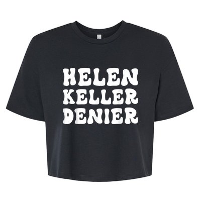 Helen Keller Denier Meme Funny Bella+Canvas Jersey Crop Tee