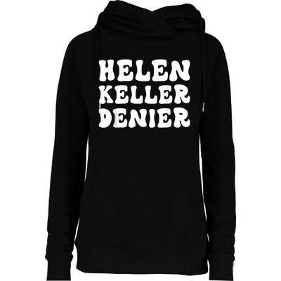 Helen Keller Denier Meme Funny Womens Funnel Neck Pullover Hood