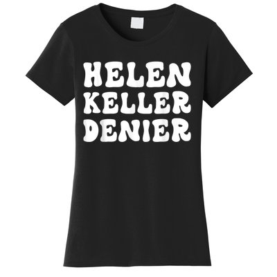 Helen Keller Denier Meme Funny Women's T-Shirt