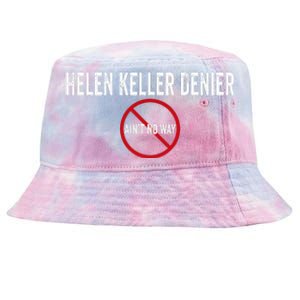 Helen Keller Denier Ain't no Way Tie-Dyed Bucket Hat