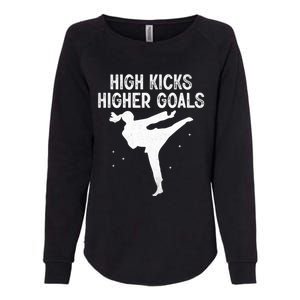 High Kicks Higher Goals Taekwondo Martial Arts Tkd Gift Womens California Wash Sweatshirt