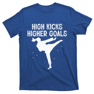 High Kicks Higher Goals Taekwondo Martial Arts Tkd Gift T-Shirt