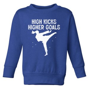 High Kicks Higher Goals Taekwondo Martial Arts Tkd Gift Toddler Sweatshirt