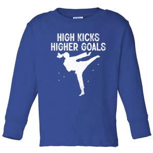 High Kicks Higher Goals Taekwondo Martial Arts Tkd Gift Toddler Long Sleeve Shirt