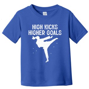 High Kicks Higher Goals Taekwondo Martial Arts Tkd Gift Toddler T-Shirt