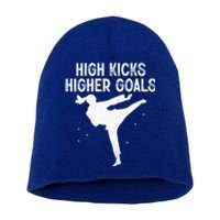 High Kicks Higher Goals Taekwondo Martial Arts Tkd Gift Short Acrylic Beanie