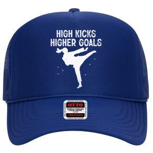 High Kicks Higher Goals Taekwondo Martial Arts Tkd Gift High Crown Mesh Back Trucker Hat