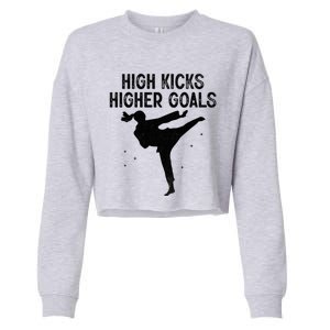 High Kicks Higher Goals Taekwondo Martial Arts Tkd Gift Cropped Pullover Crew