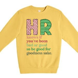 Hr Knows If YouVe Been Bad Or Good Funny Christmas Party Premium Crewneck Sweatshirt