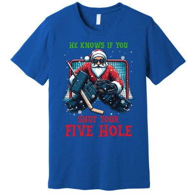 He Knows If You Shut Your Fivehole Christmas Santa Hockey Great Gift Premium T-Shirt