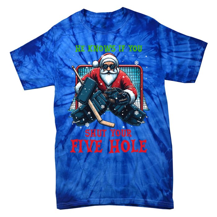 He Knows If You Shut Your Fivehole Christmas Santa Hockey Great Gift Tie-Dye T-Shirt