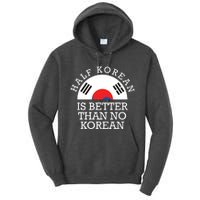 Half Korean Is Better Than No Korean Korea Flag Hanguk Tall Hoodie