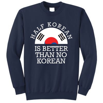 Half Korean Is Better Than No Korean Korea Flag Hanguk Sweatshirt