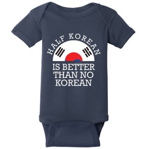 Half Korean Is Better Than No Korean Korea Flag Hanguk Baby Bodysuit