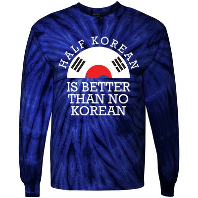 Half Korean Is Better Than No Korean Korea Flag Hanguk Tie-Dye Long Sleeve Shirt