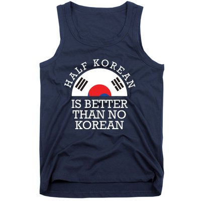 Half Korean Is Better Than No Korean Korea Flag Hanguk Tank Top