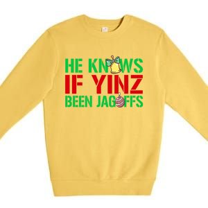 He Knows If Yinz Been Jagoffs Gift Pittsburghese Christmas Xmas Gift Premium Crewneck Sweatshirt