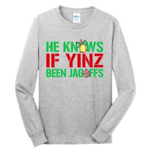 He Knows If Yinz Been Jagoffs Gift Pittsburghese Christmas Xmas Gift Tall Long Sleeve T-Shirt