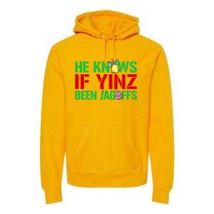 He Knows If Yinz Been Jagoffs Gift Pittsburghese Christmas Xmas Gift Premium Hoodie