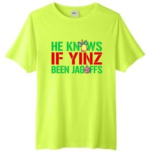 He Knows If Yinz Been Jagoffs Gift Pittsburghese Christmas Xmas Gift Tall Fusion ChromaSoft Performance T-Shirt