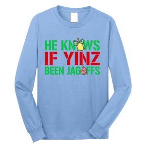 He Knows If Yinz Been Jagoffs Gift Pittsburghese Christmas Xmas Gift Long Sleeve Shirt