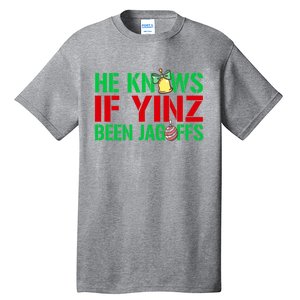 He Knows If Yinz Been Jagoffs Gift Pittsburghese Christmas Xmas Gift Tall T-Shirt