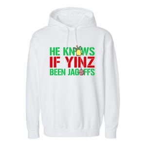 He Knows If Yinz Been Jagoffs Gift Pittsburghese Christmas Xmas Gift Garment-Dyed Fleece Hoodie