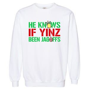 He Knows If Yinz Been Jagoffs Gift Pittsburghese Christmas Xmas Gift Garment-Dyed Sweatshirt