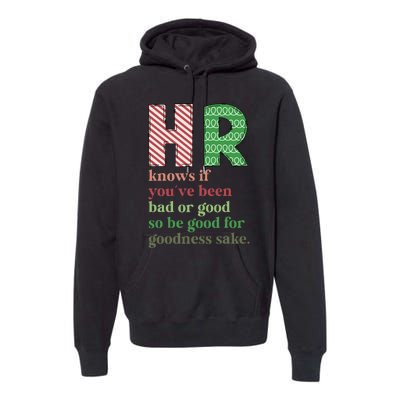 Hr Knows If YouVe Been Bad Or Good Funny Christmas Party Premium Hoodie