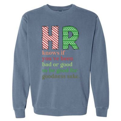 Hr Knows If YouVe Been Bad Or Good Funny Christmas Party Garment-Dyed Sweatshirt