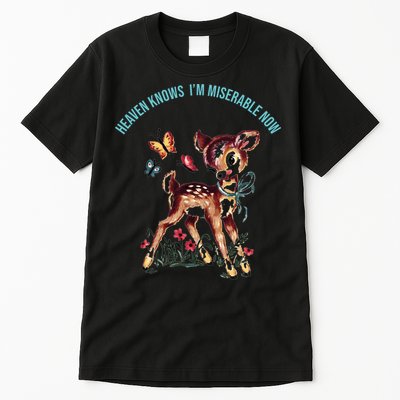 Heaven Knows I'm Miserable Now Tall T-Shirt
