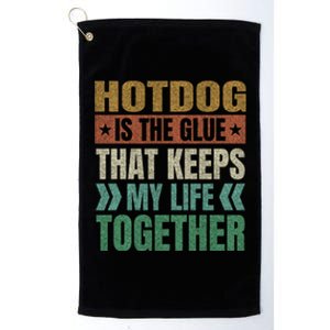 Hotdog Keeps My Life Together Sausage Funny Meat Lover Humor Gift Platinum Collection Golf Towel