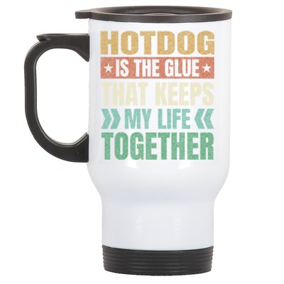 Hotdog Keeps My Life Together Sausage Funny Meat Lover Humor Gift Stainless Steel Travel Mug