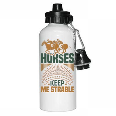 Horses Keep Me Strable Aluminum Water Bottle