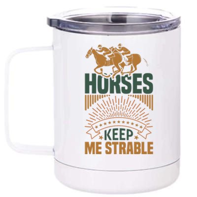 Horses Keep Me Strable 12 oz Stainless Steel Tumbler Cup