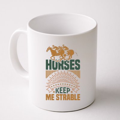 Horses Keep Me Strable Coffee Mug