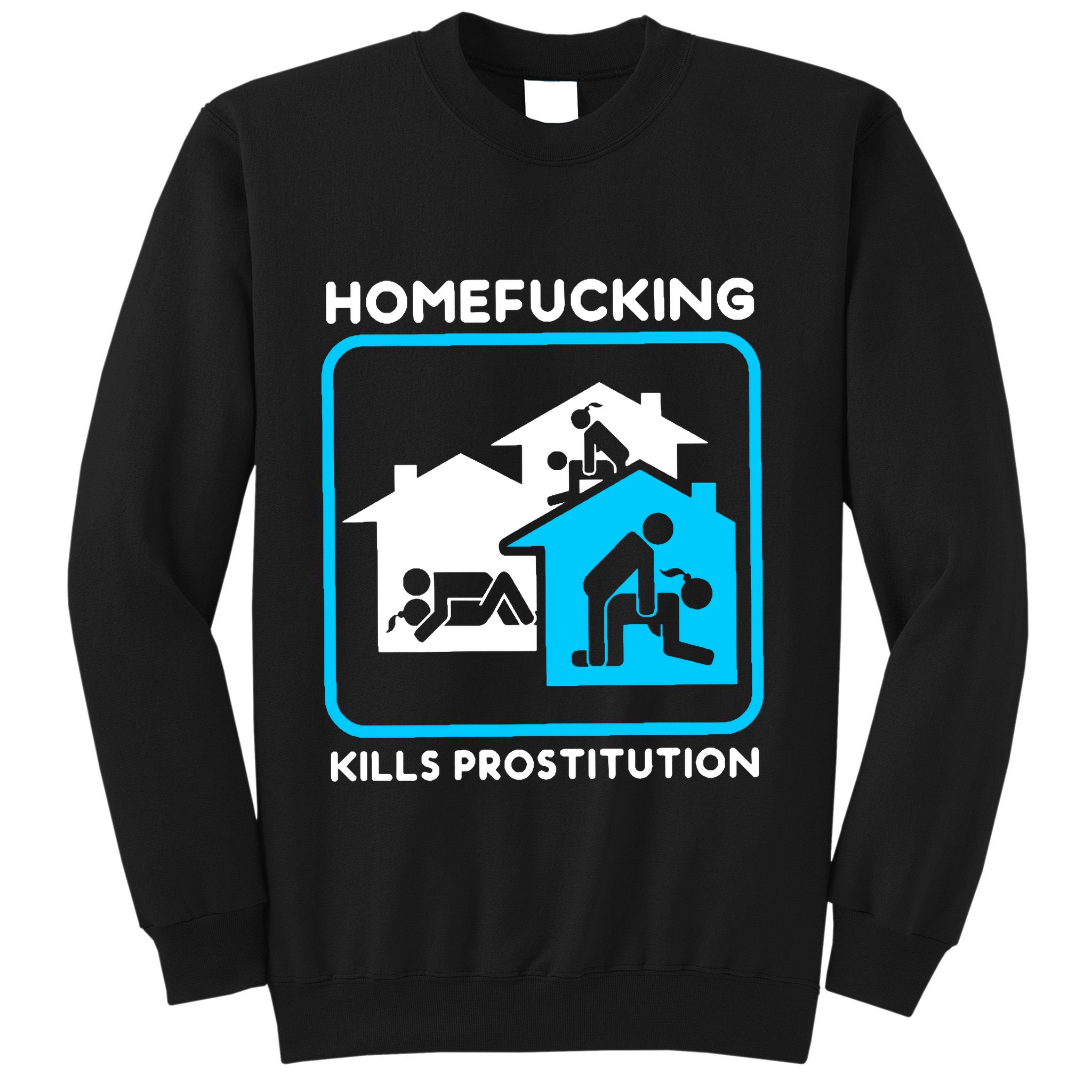 Homefucking Kills Prostitution Sweatshirt