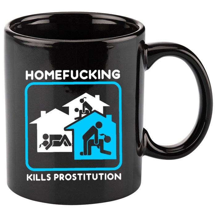 Homefucking Kills Prostitution 11oz C Handle Ceramic Mug