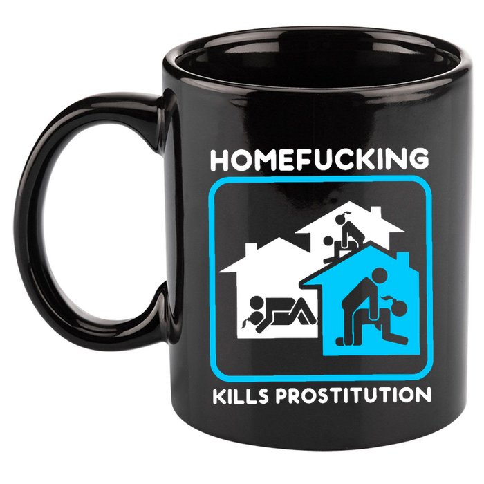 Homefucking Kills Prostitution 11oz C Handle Ceramic Mug