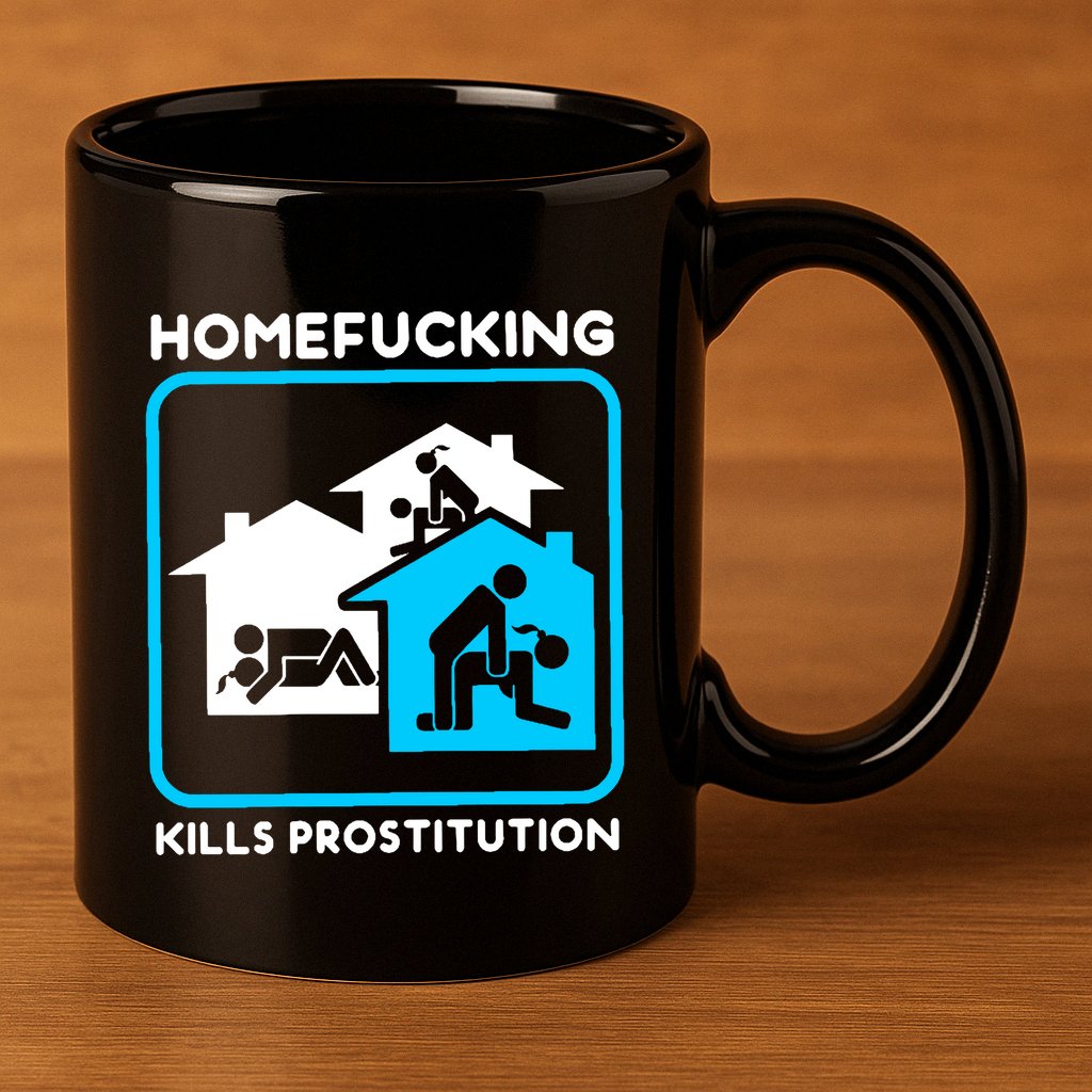 Homefucking Kills Prostitution 11oz C Handle Ceramic Mug