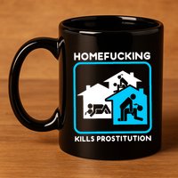 Homefucking Kills Prostitution 11oz C Handle Ceramic Mug