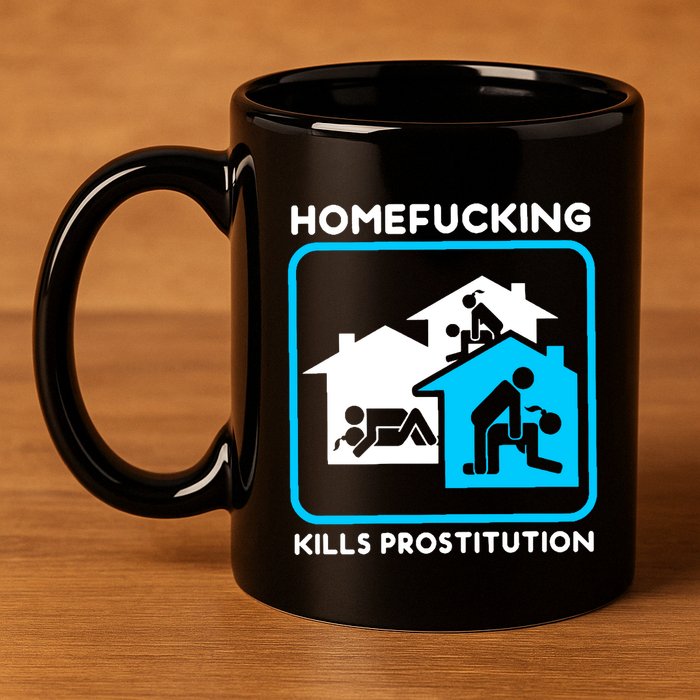 Homefucking Kills Prostitution 11oz C Handle Ceramic Mug