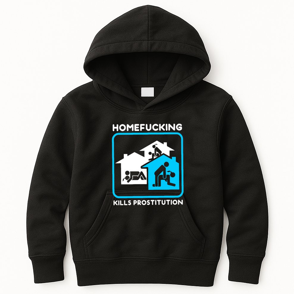 Homefucking Kills Prostitution Kids Hoodie