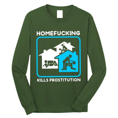 Homefucking Kills Prostitution Long Sleeve Shirt
