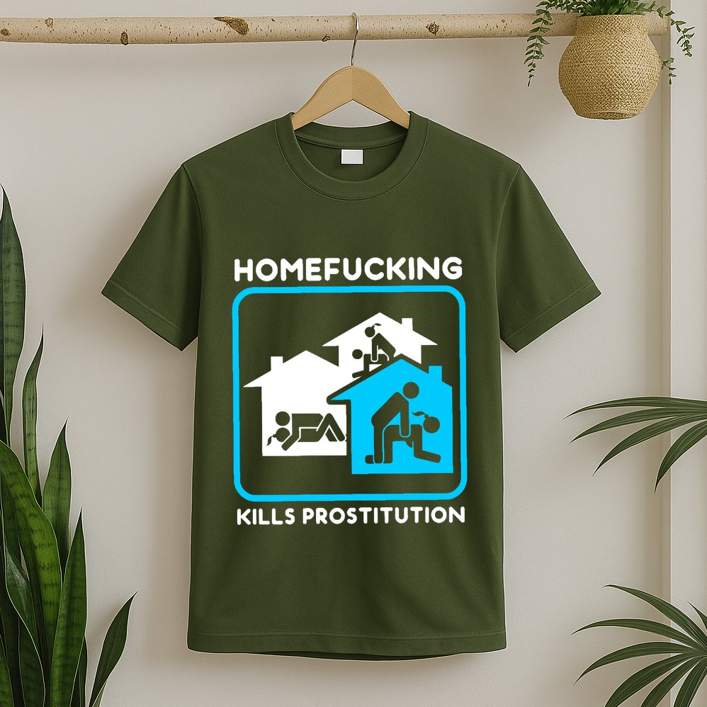 Homefucking Kills Prostitution T-Shirt