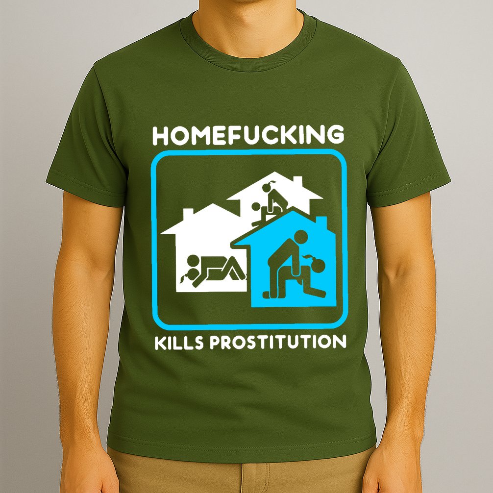 Homefucking Kills Prostitution T-Shirt
