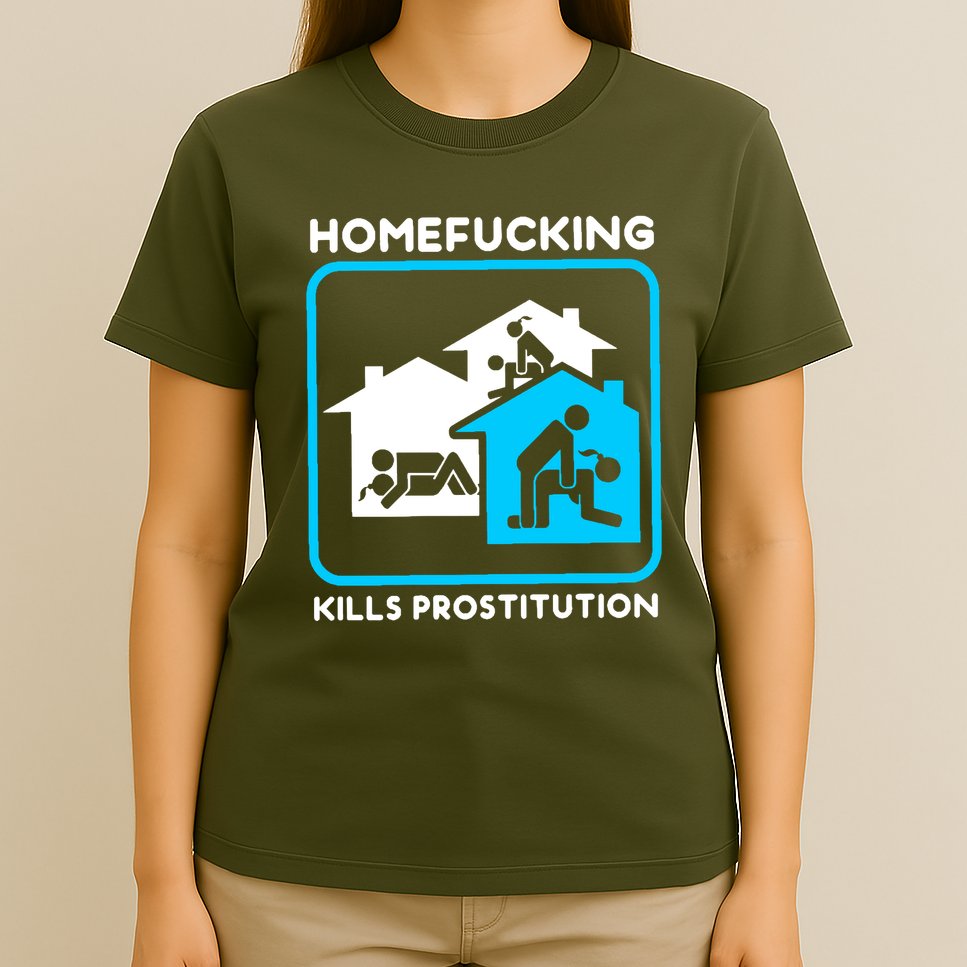 Homefucking Kills Prostitution T-Shirt