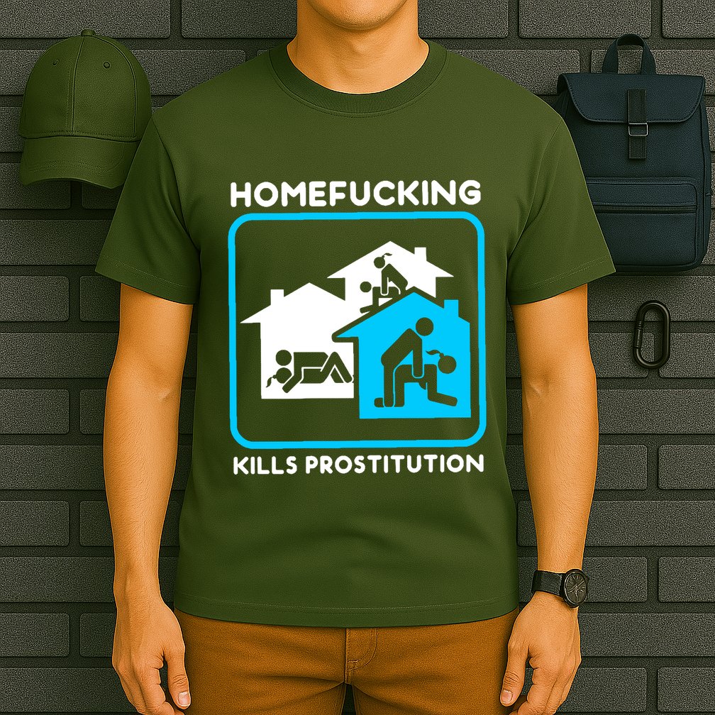 Homefucking Kills Prostitution T-Shirt