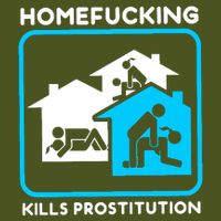 Homefucking Kills Prostitution T-Shirt
