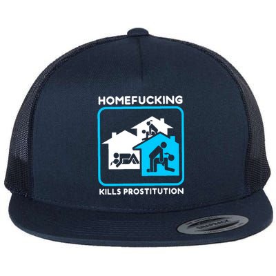 Homefucking Kills Prostitution Flat Bill Trucker Hat